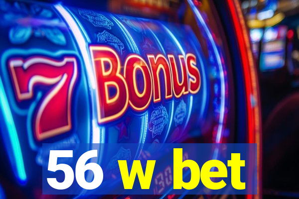 56 w bet